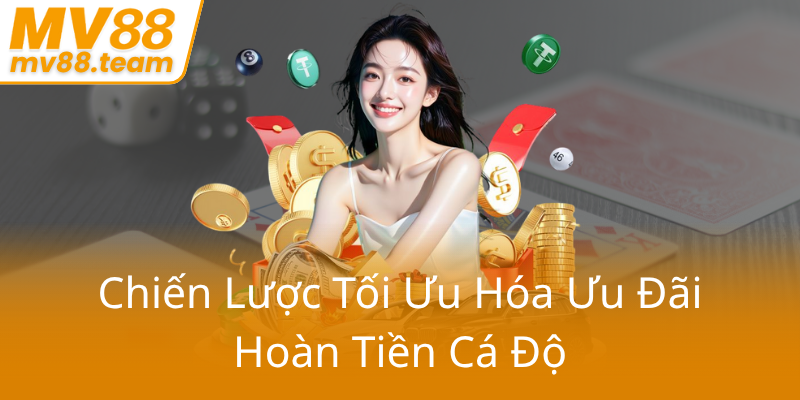 Khuyến Mãi Hoàn Trả MV88 – Bí Quyết Tối Ưu Trải Nghiệm Cá Cược Nhà Cái MV88 2 Chien Luoc Toi Uu Hoa Uu Dai Hoan Tien Ca Do0