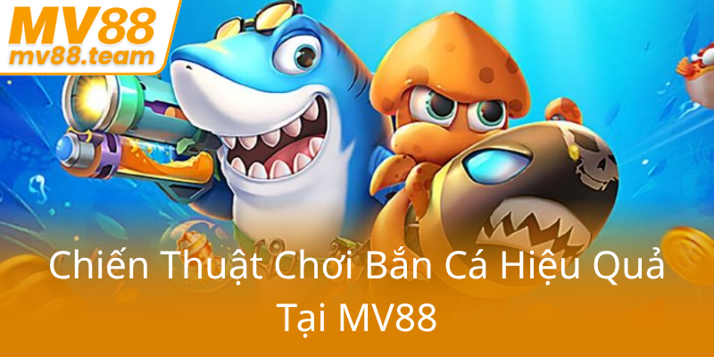 Chien Thuat Choi Ban Ca Hieu Qua Tai Mv880
