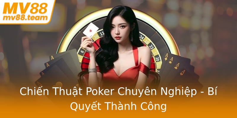 Chiến Thuật Poker Chuyên Nghiệp - Bí Quyết Thành Công