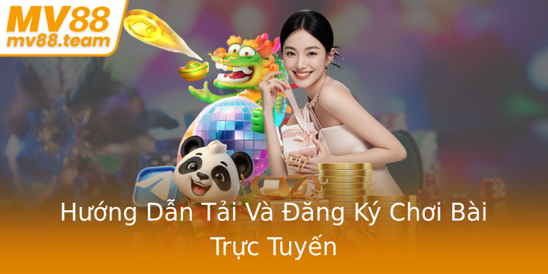 Hướng Dẫn Tải Và Đăng Ký Chơi Bài Trực Tuyến