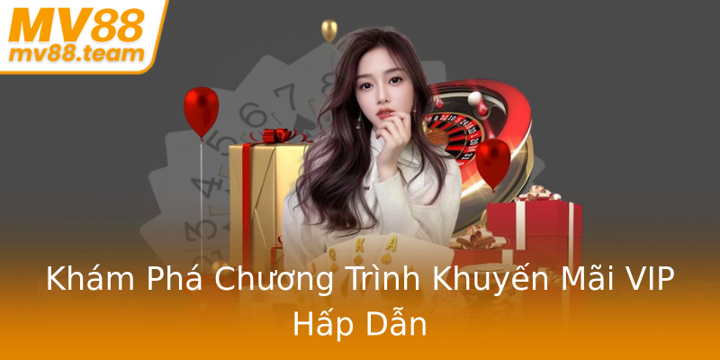Khám Phá Chương Trình Khuyến Mãi VIP Hấp Dẫn