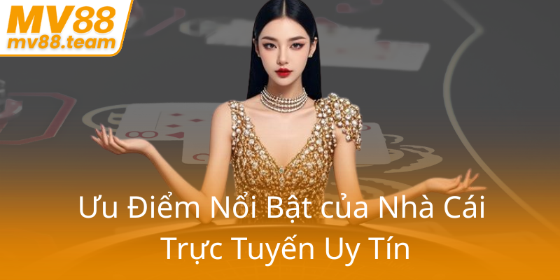 Ưu Điểm Nổi Bật của Nhà Cái Trực Tuyến Uy Tín Mv88 6