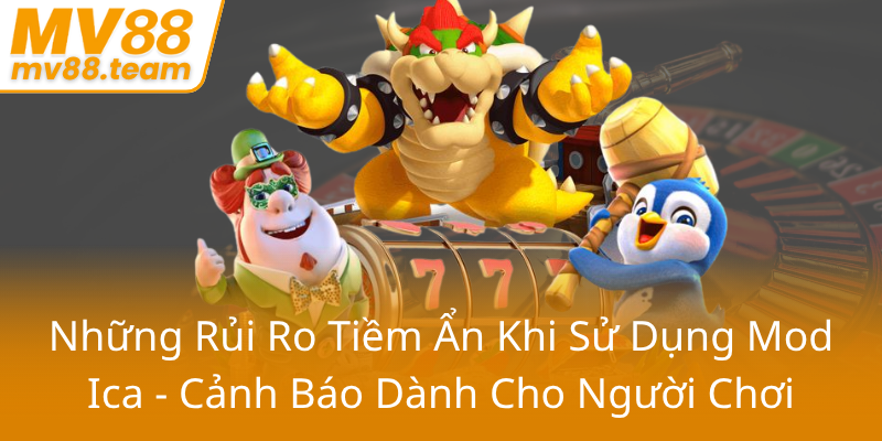Nhung Rui Ro Tiem An Khi Su Dung Mod Ica Canh Bao Danh Cho Nguoi Choi0