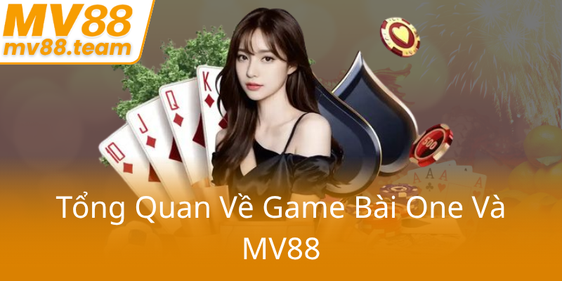 Dàn Ý Chi Tiết Về Game Bài One MV88 - Trải Nghiệm Cá Cược Trực Tuyến Đỉnh Cao 1 Tong Quan Ve Game Bai One Va Mv880
