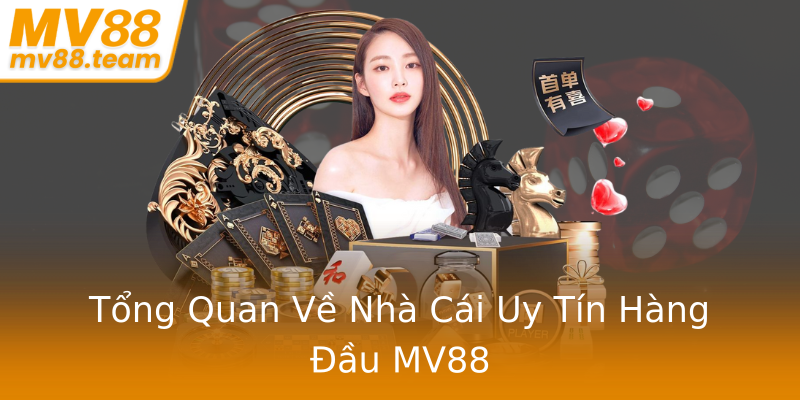 Tổng Quan Về Nhà Cái Uy Tín Hàng Đầu MV88