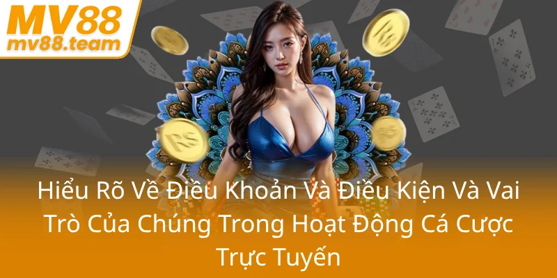 Hieu Ro Ve Dieu Khoan Va Dieu Kien Va Vai Tro Cua Chung Trong Hoat Dong Ca Cuoc Truc Tuyen6